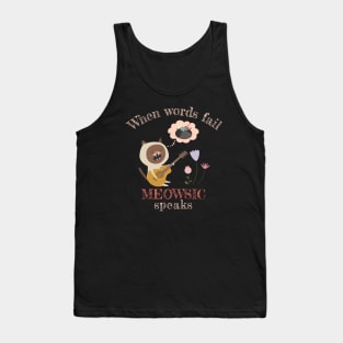 When Words Fail, Meowsic Speaks, Funny Cat Pun for Musicians Tank Top